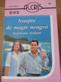 NOAPTE DE MAGIE NEAGRA-STEPHANE ARDANT-344297