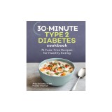 30-Minute Type 2 Diabetes Cookbook: 75 Fuss-Free Recipes for Healthy Eating
