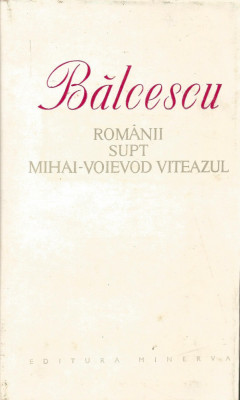 Romanii supt Mihai Voievod Viteazul - Nicolae Balcescu foto