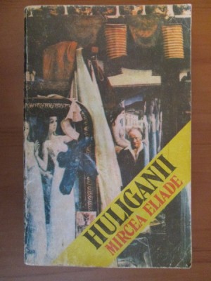 Mircea Eliade - Huliganii foto