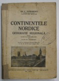 CONTINENTELE NORDICE , GEOGRAFIE REGIONALA PENTRU CLASA A-II A SI A - III -A SECUNDARA de GH. C. TEODORESCU , 1946