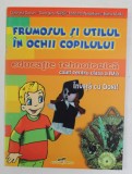 INVATA CU DOXI! FRUMOSUL SI UTILUL IN OCHII COPILULUI , EDUCATIE TEHNOLOGICA , CAIET PENTRU CLASA A IV - a de GABRIELA GORAN ... ELENA VLADA , 2006