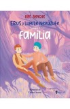 Erus si lumile nevazute Vol.3 Familia - Univers
