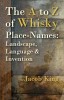 The A to Z of Whisky Place-Names: Landscape, Language &amp; Invention