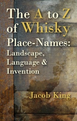 The A to Z of Whisky Place-Names: Landscape, Language &amp;amp; Invention foto