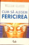 CUM SA ALEGEM FERICIREA-WILLIAM GLASSER-355744