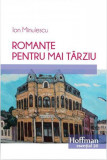 Romanțe pentru mai t&acirc;rziu - Paperback brosat - Ion Minulescu - Hoffman