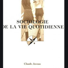 Sociologie de la vie quotidienne/ Claude Javeau