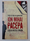 Lucia Hossu Longin - Fata In Fata Cu Generalul Ion Mihai Pacepa (NECITITA), Humanitas
