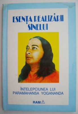 Esenta realizarii sinelui. Intelepciunea lui Paramahansa Yogananda foto