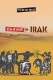 Zile şi nopţi &icirc;n Irak - Paperback brosat - Paul Şerban Agachi - Eikon