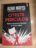 Azar Nafisi - Citeste periculos. Puterea subversiva a literaturii in vremuri tulburi (Editura Polirom, 2022)
