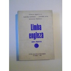 LIMBA ENGLEZA , CURS PRACTIC de VIORICA DOBROVICI , DUMITRU DOROBAT , TAMARA LUCA , BRANDUSA POPESCU , 1972 * PREZINTA PETE SI SUBLINIERI
