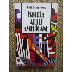 Dan Grigorescu - Istoria Artei Americane - Carte de Arta