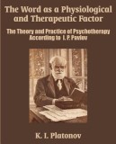 The Word as a Physiological and Therapeutic Factor: The Theory and Practice of Psychotherapy According to I. P. Pavlov