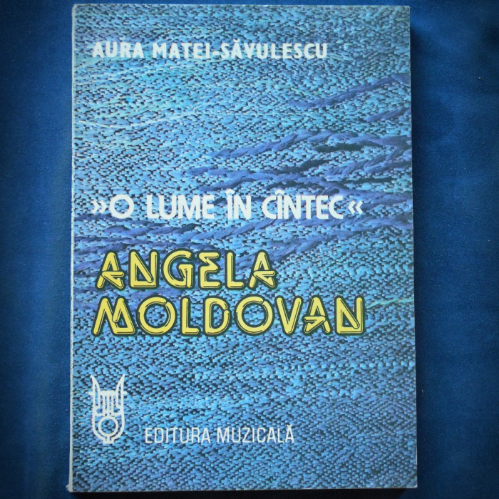 ANGELA MOLDOVAN - O LUME IN CANTEC / CINTEC - AURA MATEI-SAVULESCU