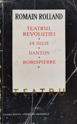Teatrul Revolutiei, 14 Iulie, Danton, Robespierre - Romain Rolland , C494 foto