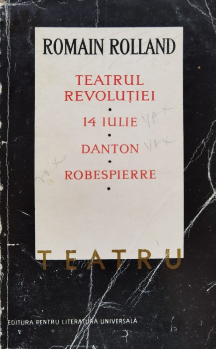 Teatrul Revolutiei, 14 Iulie, Danton, Robespierre - Romain Rolland , C494