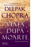Viata dupa moarte. Puterea dovezilor - Deepak Chopra
