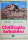 Civilizatia Armenilor - Mihai Radulescu - Carte Istorie