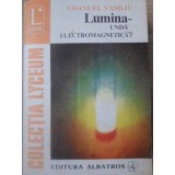 LUMINA - UNDA ELECTROMAGNETICA?-EMANUEL VASILIU-233123