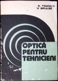 Optica pentru Tehnicieni - E. Toader, V. Spulber - Editura Tehnica 1984 - Carte Tehnica Constructii