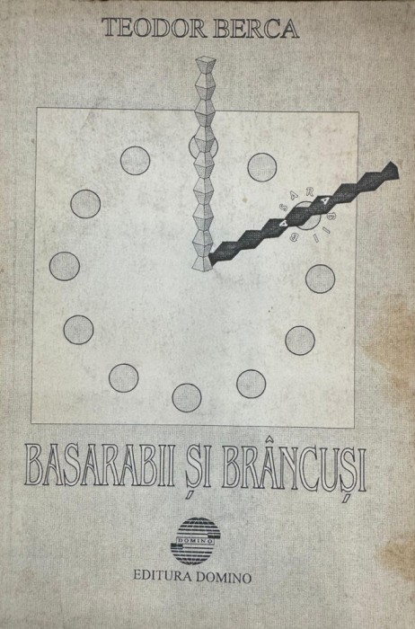 Teodor Berca, Basarabii şi Br&acirc;ncuşi