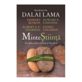 Minte Stiinta. Un dialog intre Orient si Occident - Daniel Goleman, Howard Gardner, Dalai Lama, Herbert Benson, Robert A. F. Thurman