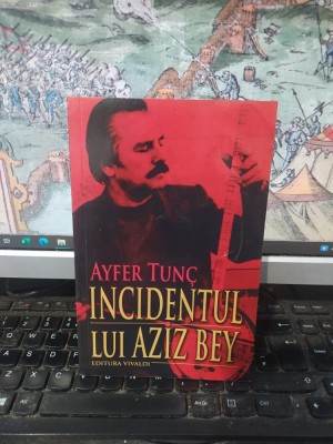 Ayfer Tunc, Incidentul lui Aziz Bey, editura Vivaldi, București 2011, 053 foto