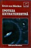 Erich Von Daniken - Ipoteza Extraterestra: Dovezile Mele, Editura Domino, Colectia UFO, An 1995