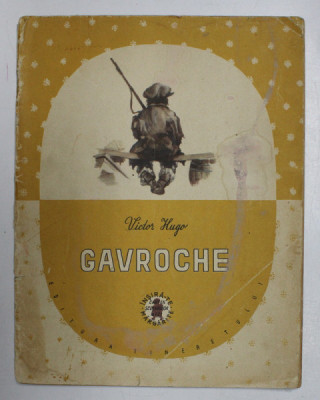 GAVROCHE de VICTOR HUGO, TRADUCERE de OLGA MONTA, ILUSTRATII de ADRIANA MIHAILESCU , 1957 foto