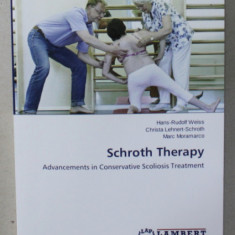 SCHROTH THERAPY , ADVANCEMENTS IN CONSERVATIVE SCOLIOSIS TREATMENT by HANS - RUDOLF WEISS ..MARC MORAMARCO , 2015