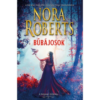 Bűb&amp;aacute;josok - A Donovan-&amp;ouml;r&amp;ouml;ks&amp;eacute;g - Morgana &amp;amp; Sebastian - Nora Roberts foto