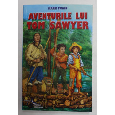 AVENTURILE LUI TOM SAWYER , EDITIA A 7 - A de MARK TWAIN , 2015