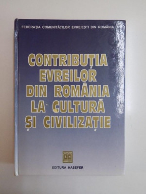 CONTRIBUTIA EVREILOR DIN ROMANIA LA CULTURA SI CIVILIZATIE 2004 foto