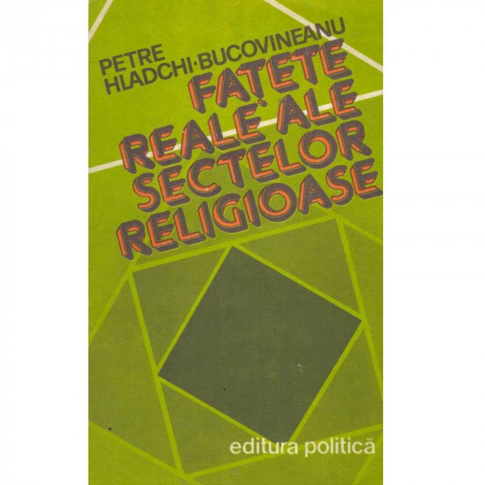 Petre Hladchi Bucovineanu - Fatete reale ale sectelor religioase - 135142