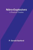 Nitro-Explosives: A Practical Treatise