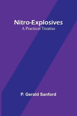 Nitro-Explosives: A Practical Treatise