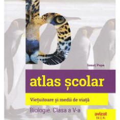 Atlas scolar Biologie - Clasa 5 - Vietuitoare si medii de viata - Ionut Popa