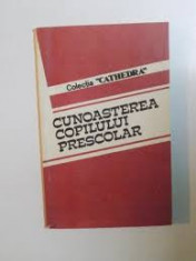 Cunoasterea copilului prescolar-Colectia Cathedra,1992,T.GRATUIT foto