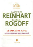 De data asta e altfel. Opt secole de sminteală financiară - Hardcover - Carmen M. Reinhart, Kenneth S. Rogoff - Publica