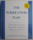 The Purification Plan. Clear Your Body of the Toxins That Contribute to Weight Gain, Fatigue, and Chronic Illness