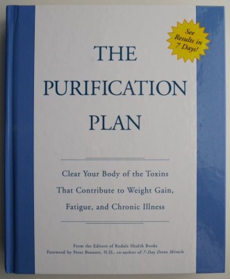 The Purification Plan. Clear Your Body of the Toxins That Contribute to Weight Gain, Fatigue, and Chronic Illness foto