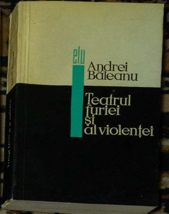 Andrei Baleanu - Teatrul furiei si al violentei