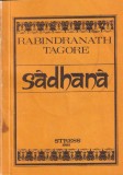 Sadhana. Calea Desavarsirii - Rabindranath Tagore, Spiritualitate Indiana, Meditatie, Dezvoltare Personala, Editura 1990