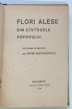 FLORI ALESE DIN CANTECELE POPORULUI , culegere intocmita de OVID DENSUSIANU , 1920