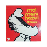 Mai mare hazul - 200 desene