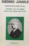 Pentru cei de miine amintiri din vremea celor de ieri vol. 3 partea a v-a 1916-1917 - 1992 - Constantin Argetoianu (AA60), Humanitas