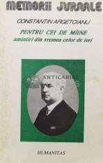 Pentru cei de miine amintiri din vremea celor de ieri vol. 3 partea a v-a 1916-1917 - 1992 - Constantin Argetoianu (AA60)