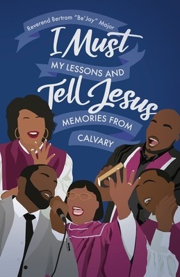 I Must Tell Jesus: My Lessons &amp;amp; Memories from Calvary foto